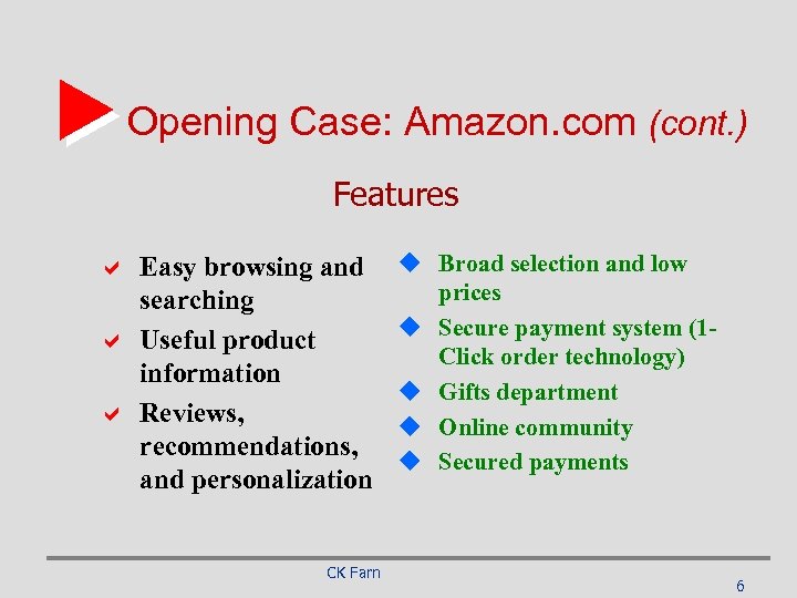 Opening Case: Amazon. com (cont. ) Features a Easy browsing and searching a Useful