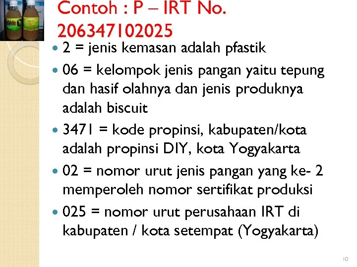 Contoh : P – IRT No. 206347102025 2 = jenis kemasan adalah pfastik 06