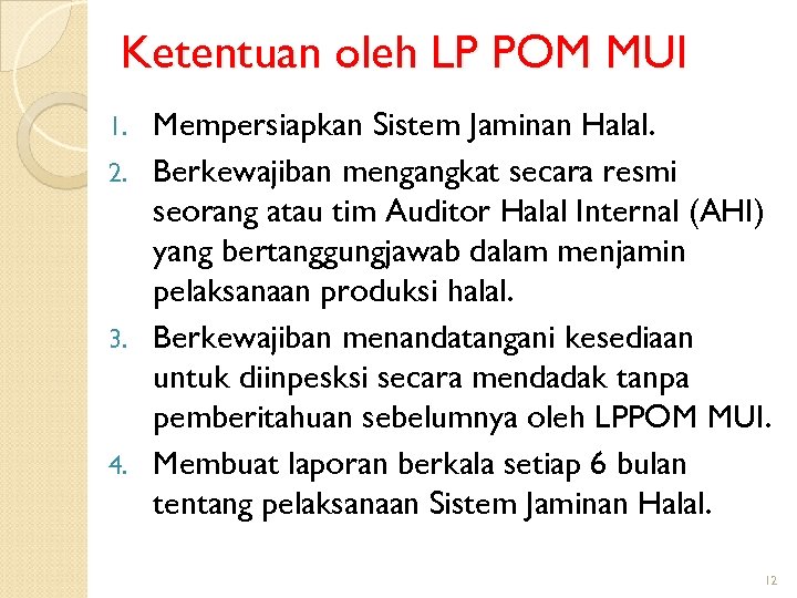 Ketentuan oleh LP POM MUI Mempersiapkan Sistem Jaminan Halal. 2. Berkewajiban mengangkat secara resmi