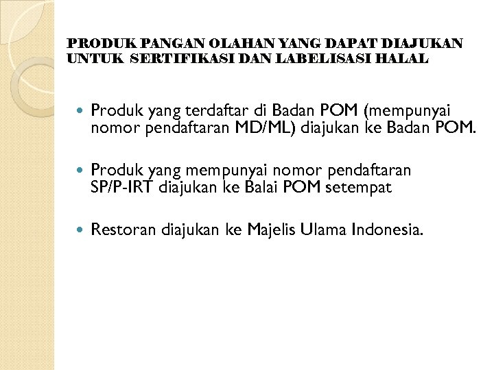 PRODUK PANGAN OLAHAN YANG DAPAT DIAJUKAN UNTUK SERTIFIKASI DAN LABELISASI HALAL Produk yang terdaftar