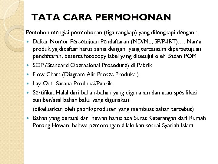TATA CARA PERMOHONAN Pemohon mengisi permohonan (tiga rangkap) yang dilengkapi dengan : Daftar Nomor