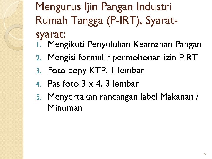 Mengurus Ijin Pangan Industri Rumah Tangga (P-IRT), Syaratsyarat: 1. 2. 3. 4. 5. Mengikuti