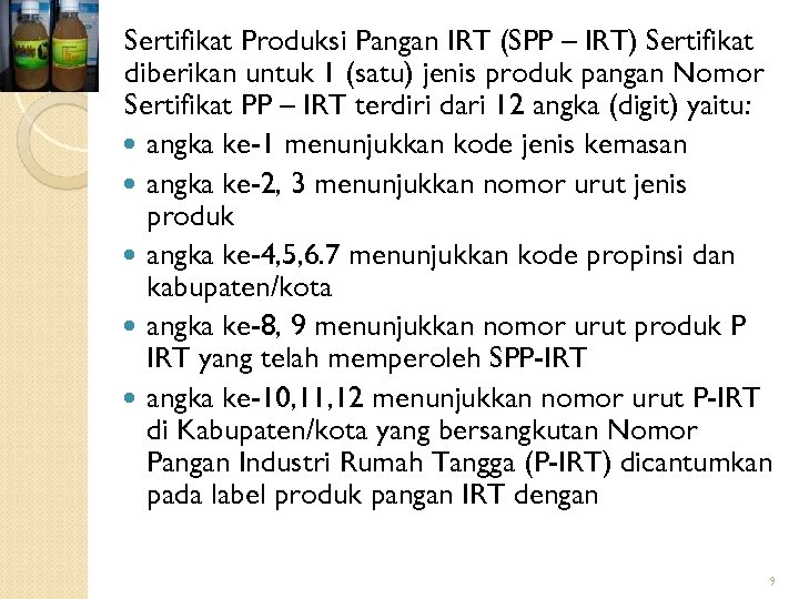 Sertifikat Produksi Pangan IRT (SPP – IRT) Sertifikat diberikan untuk 1 (satu) jenis produk