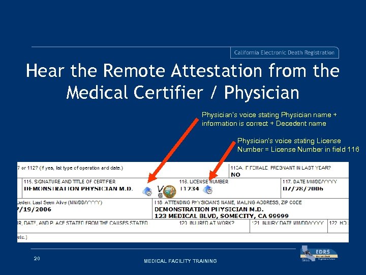 Hear the Remote Attestation from the Medical Certifier / Physician’s voice stating Physician name