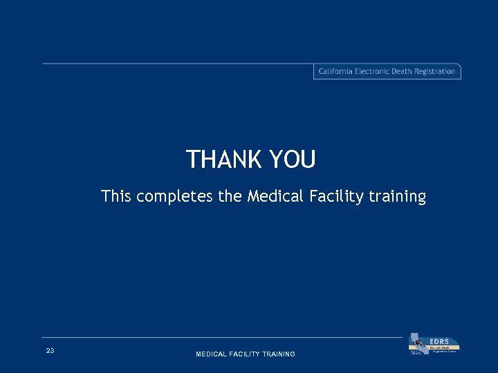 THANK YOU This completes the Medical Facility training 23 MEDICAL FACILITY TRAINING 