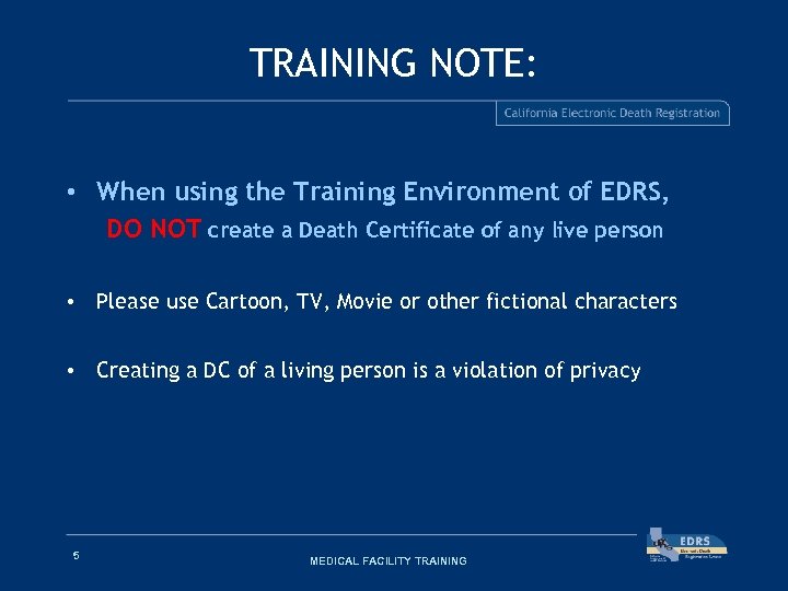 TRAINING NOTE: • When using the Training Environment of EDRS, DO NOT create a