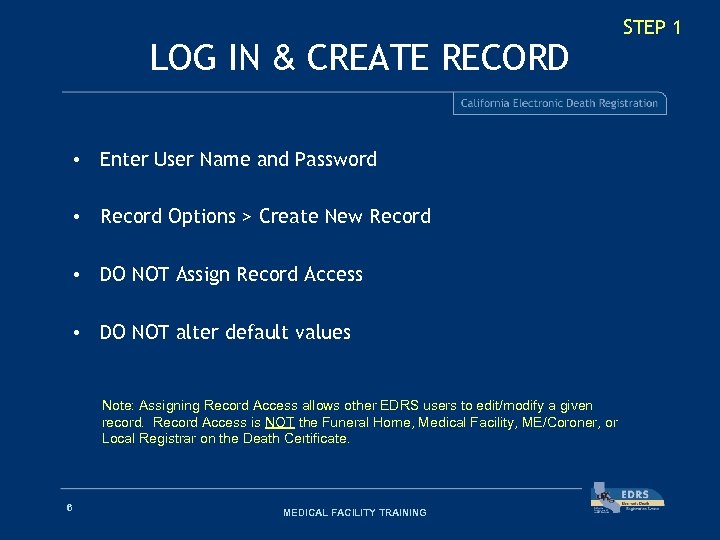 LOG IN & CREATE RECORD • Enter User Name and Password • Record Options