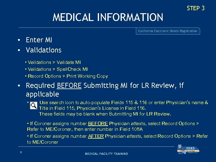 MEDICAL INFORMATION STEP 3 • Enter MI • Validations > Validate MI • Validations