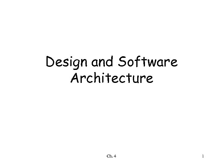 Design and Software Architecture Ch. 4 1 
