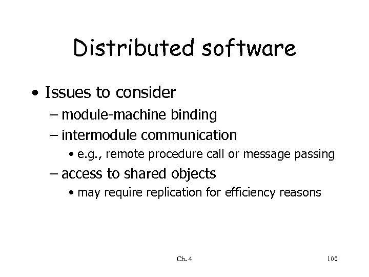 Distributed software • Issues to consider – module-machine binding – intermodule communication • e.