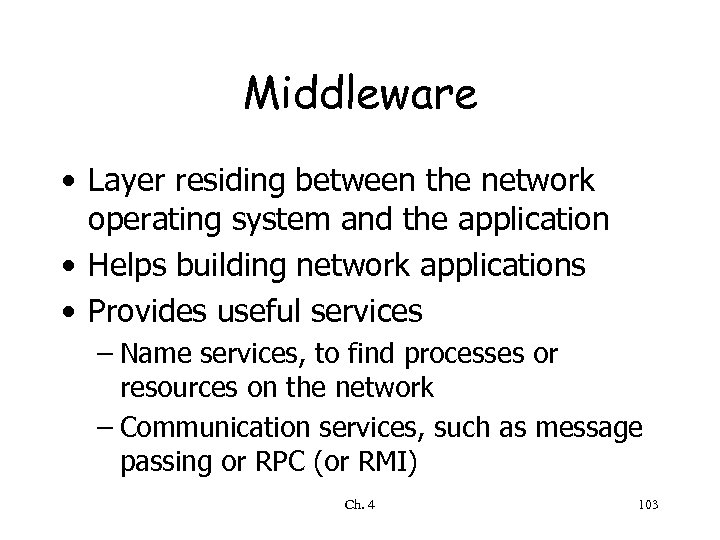 Middleware • Layer residing between the network operating system and the application • Helps