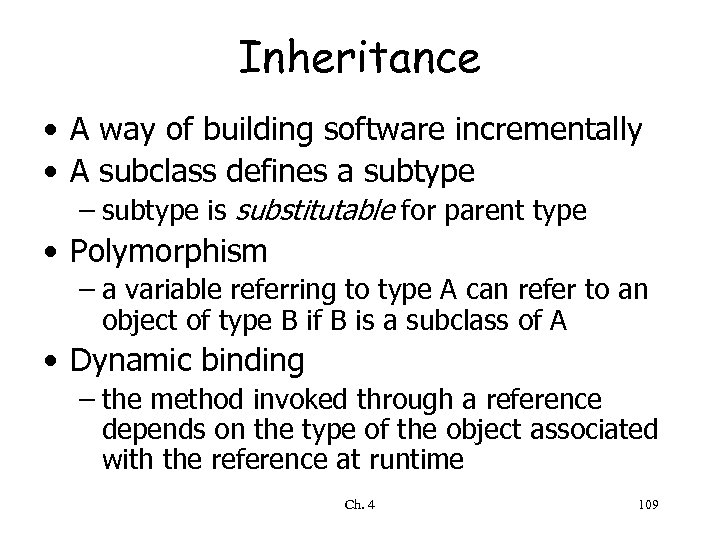 Inheritance • A way of building software incrementally • A subclass defines a subtype