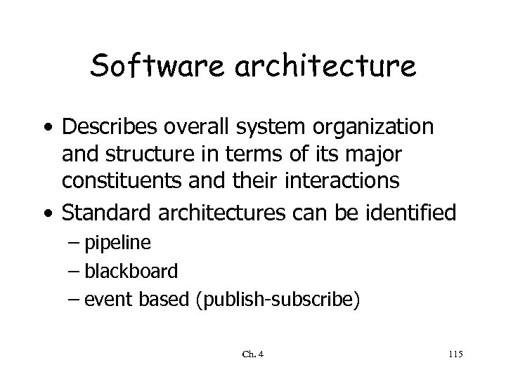 Software architecture • Describes overall system organization and structure in terms of its major