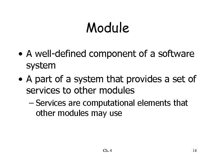 Module • A well-defined component of a software system • A part of a