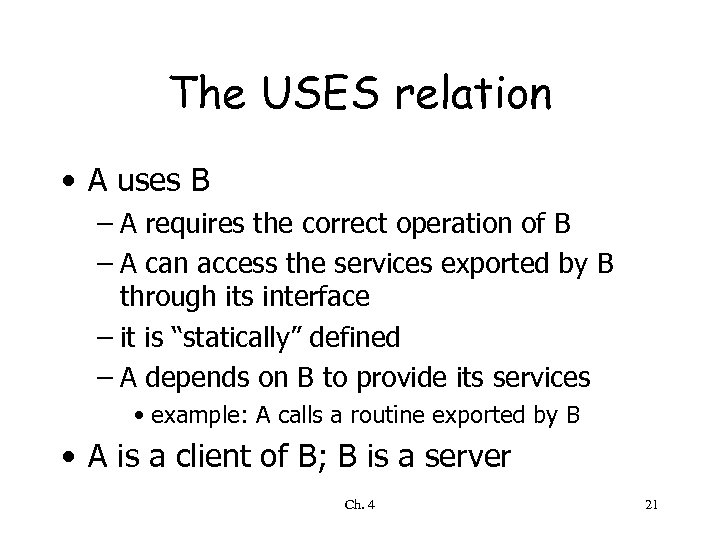 The USES relation • A uses B – A requires the correct operation of
