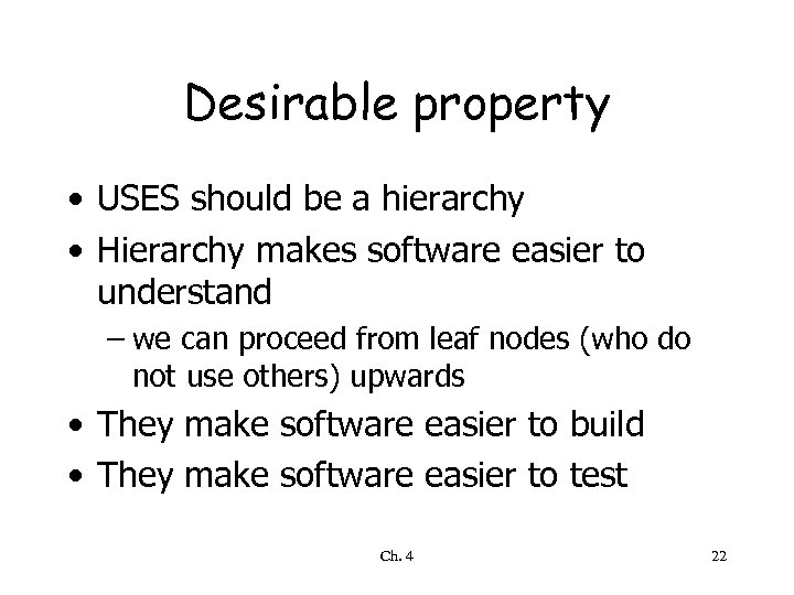 Desirable property • USES should be a hierarchy • Hierarchy makes software easier to