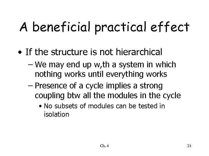 A beneficial practical effect • If the structure is not hierarchical – We may