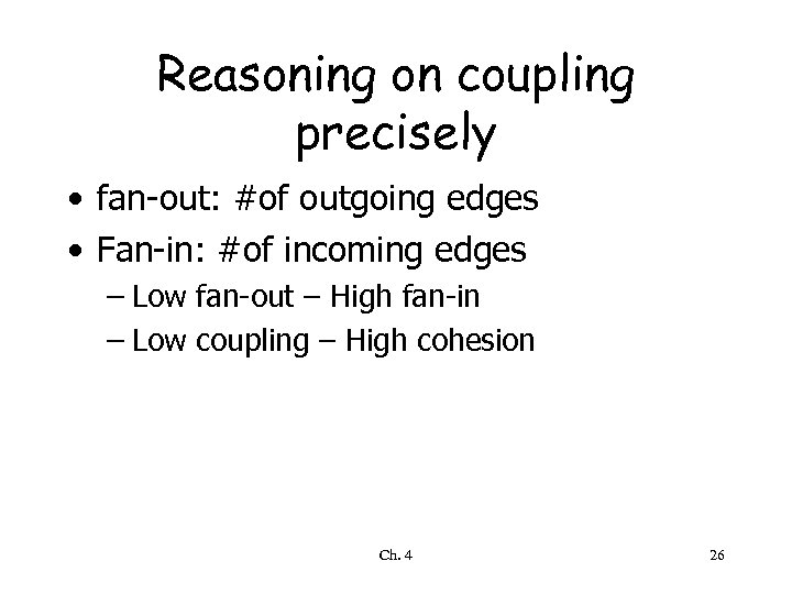 Reasoning on coupling precisely • fan-out: #of outgoing edges • Fan-in: #of incoming edges