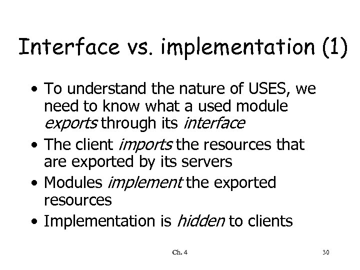 Interface vs. implementation (1) • To understand the nature of USES, we need to