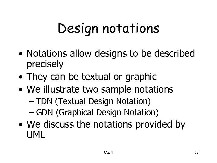 Design notations • Notations allow designs to be described precisely • They can be