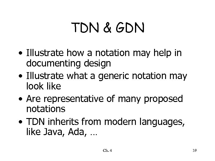 TDN & GDN • Illustrate how a notation may help in documenting design •