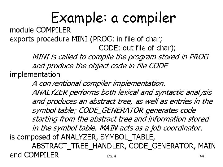 Example: a compiler module COMPILER exports procedure MINI (PROG: in file of char; CODE: