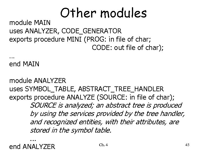 Other modules module MAIN uses ANALYZER, CODE_GENERATOR exports procedure MINI (PROG: in file of