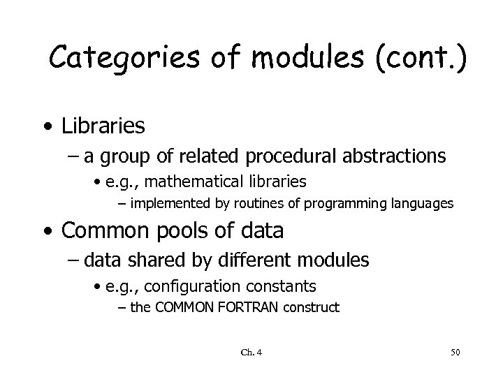 Categories of modules (cont. ) • Libraries – a group of related procedural abstractions