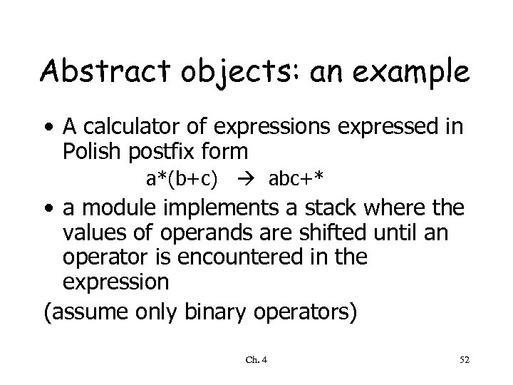 Abstract objects: an example • A calculator of expressions expressed in Polish postfix form