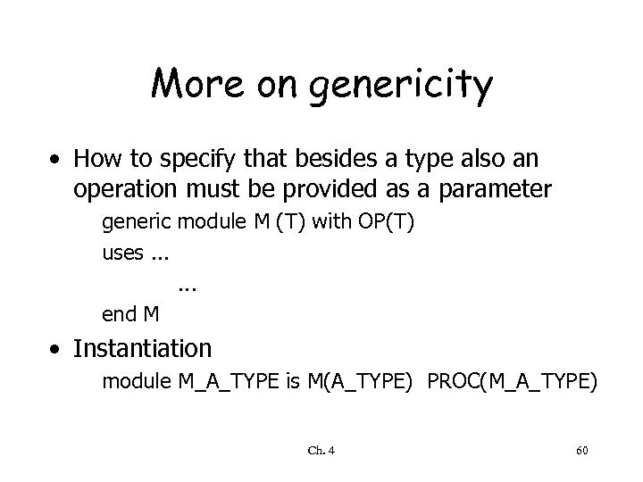 More on genericity • How to specify that besides a type also an operation