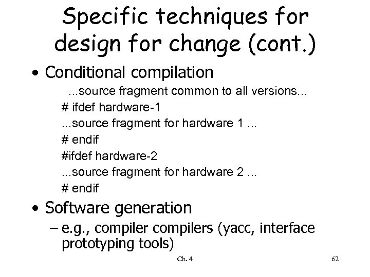 Specific techniques for design for change (cont. ) • Conditional compilation. . . source