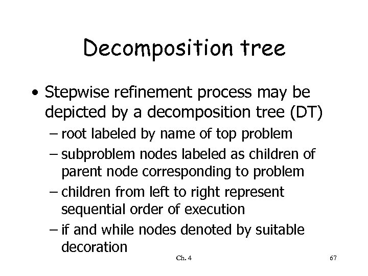 Decomposition tree • Stepwise refinement process may be depicted by a decomposition tree (DT)