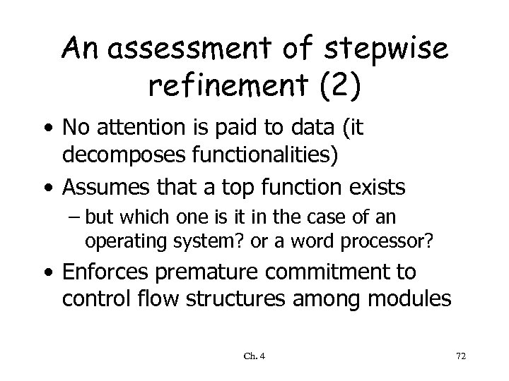 An assessment of stepwise refinement (2) • No attention is paid to data (it