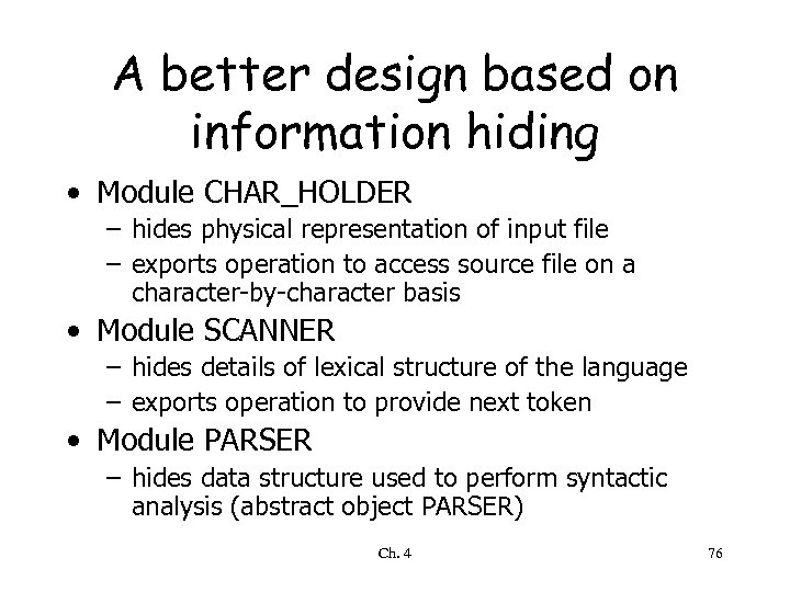 A better design based on information hiding • Module CHAR_HOLDER – hides physical representation