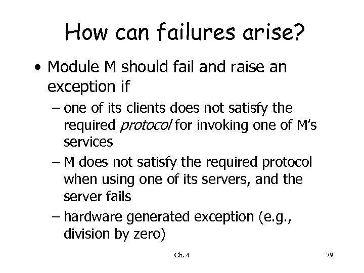 How can failures arise? • Module M should fail and raise an exception if