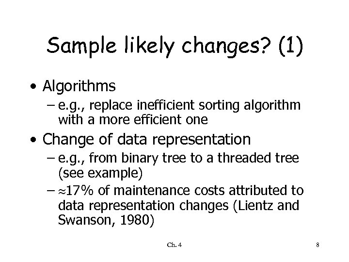 Sample likely changes? (1) • Algorithms – e. g. , replace inefficient sorting algorithm