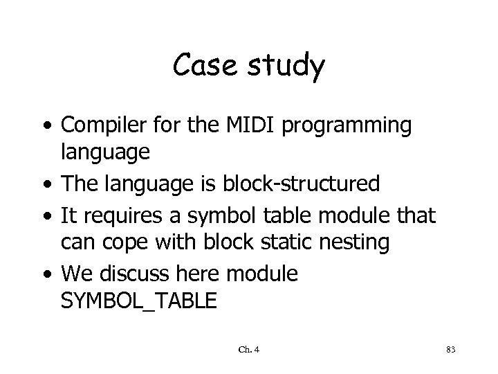 Case study • Compiler for the MIDI programming language • The language is block-structured