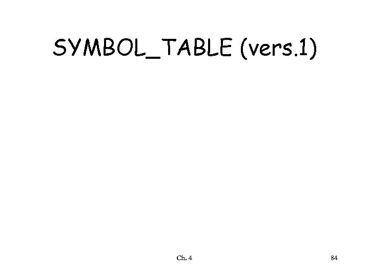 SYMBOL_TABLE (vers. 1) Ch. 4 84 