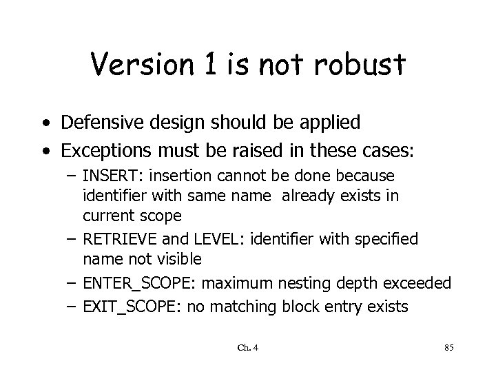 Version 1 is not robust • Defensive design should be applied • Exceptions must