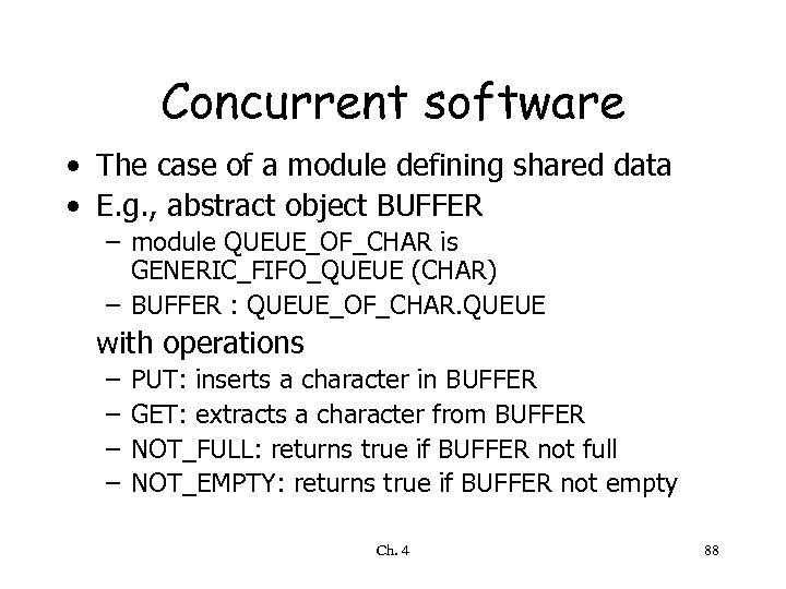 Concurrent software • The case of a module defining shared data • E. g.