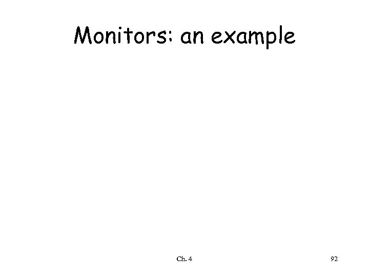 Monitors: an example Ch. 4 92 