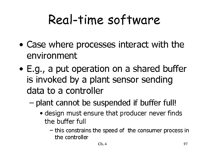 Real-time software • Case where processes interact with the environment • E. g. ,