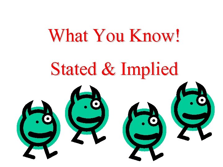 What You Know! Stated & Implied 