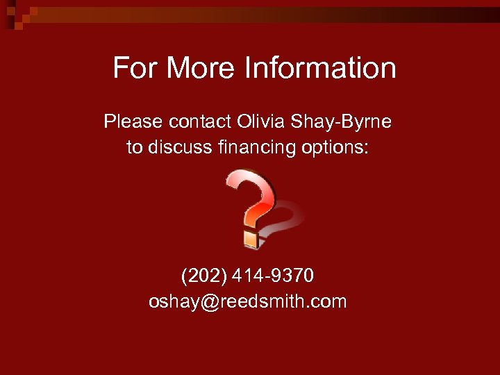 For More Information Please contact Olivia Shay-Byrne to discuss financing options: (202) 414 -9370