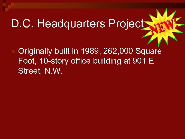 D. C. Headquarters Project n Originally built in 1989, 262, 000 Square Foot, 10