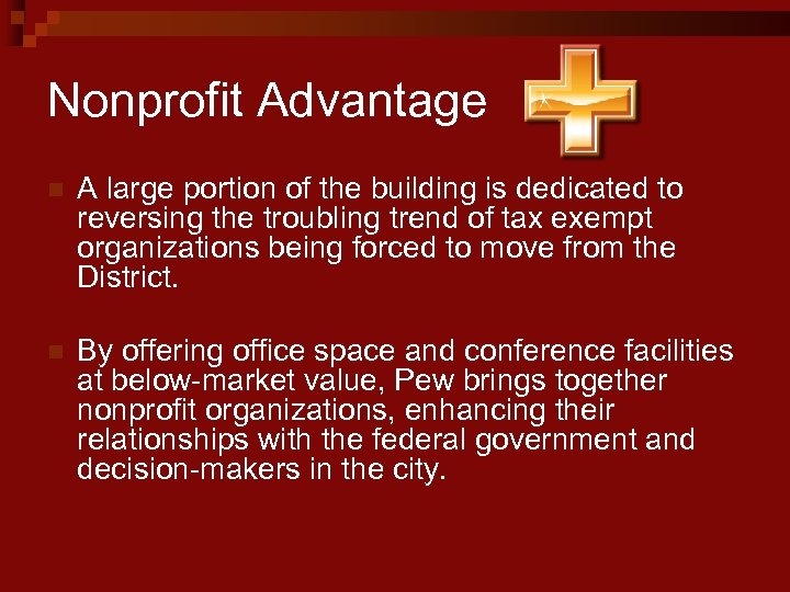 Nonprofit Advantage n A large portion of the building is dedicated to reversing the