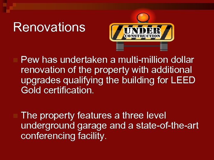 Renovations n Pew has undertaken a multi-million dollar renovation of the property with additional