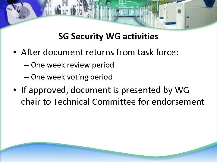 SG Security WG activities • After document returns from task force: – One week