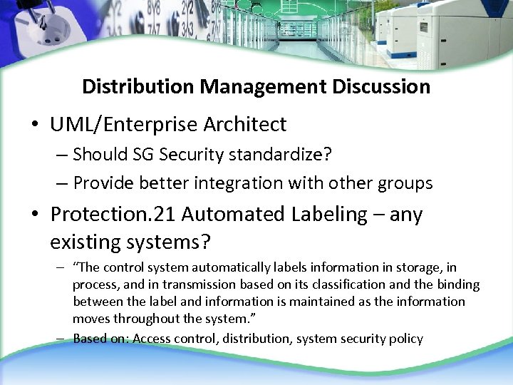 Distribution Management Discussion • UML/Enterprise Architect – Should SG Security standardize? – Provide better