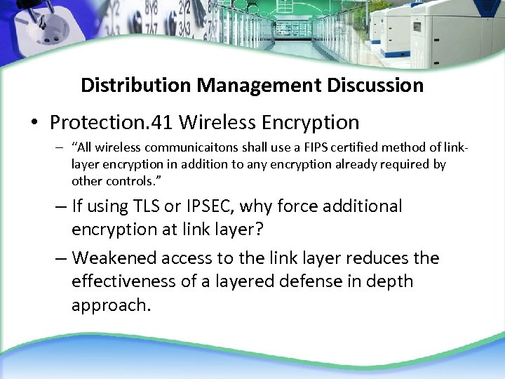 Distribution Management Discussion • Protection. 41 Wireless Encryption – “All wireless communicaitons shall use